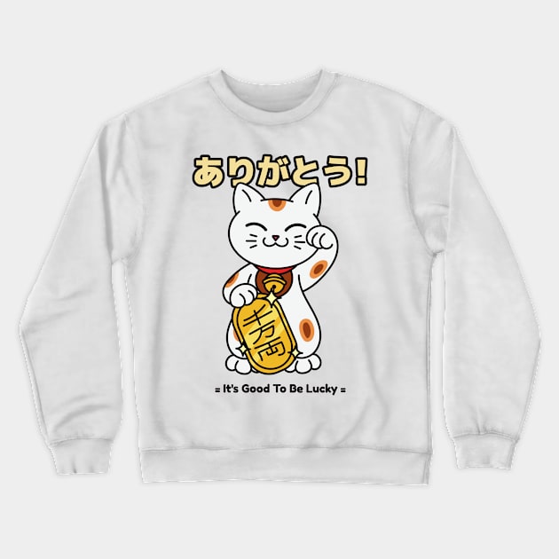 Japanese Cat Lucky Charm Funny Quote It's Good To Be Lucky Cute Cat Crewneck Sweatshirt by ThreadSupreme